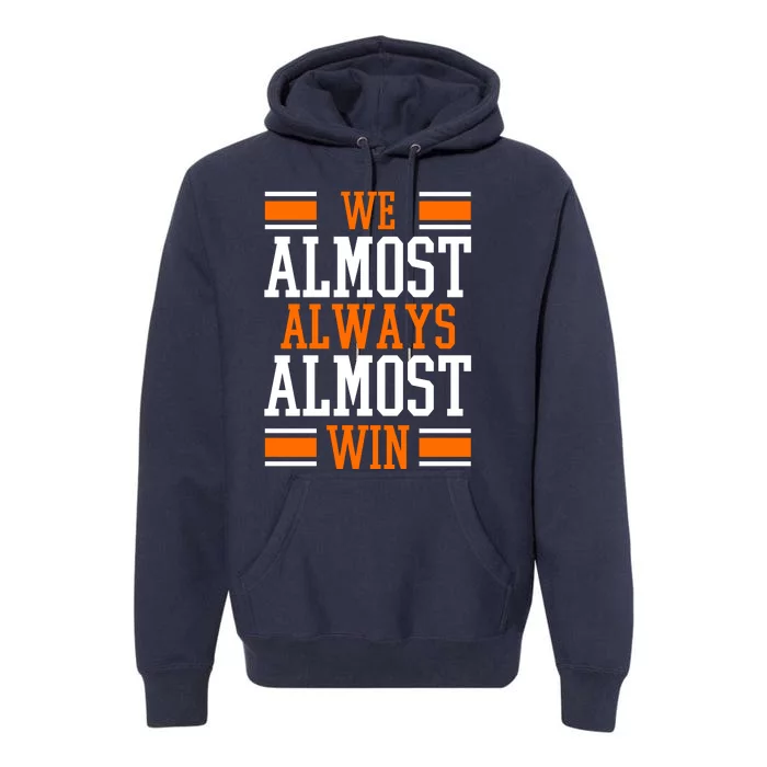 We Almost Always Almost Win Funny Sports Premium Hoodie