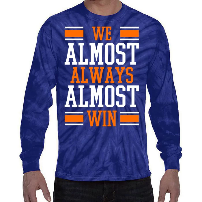 We Almost Always Almost Win Funny Sports Tie-Dye Long Sleeve Shirt