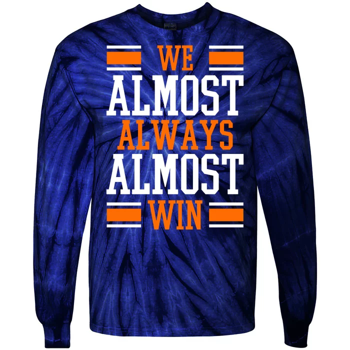 We Almost Always Almost Win Funny Sports Tie-Dye Long Sleeve Shirt