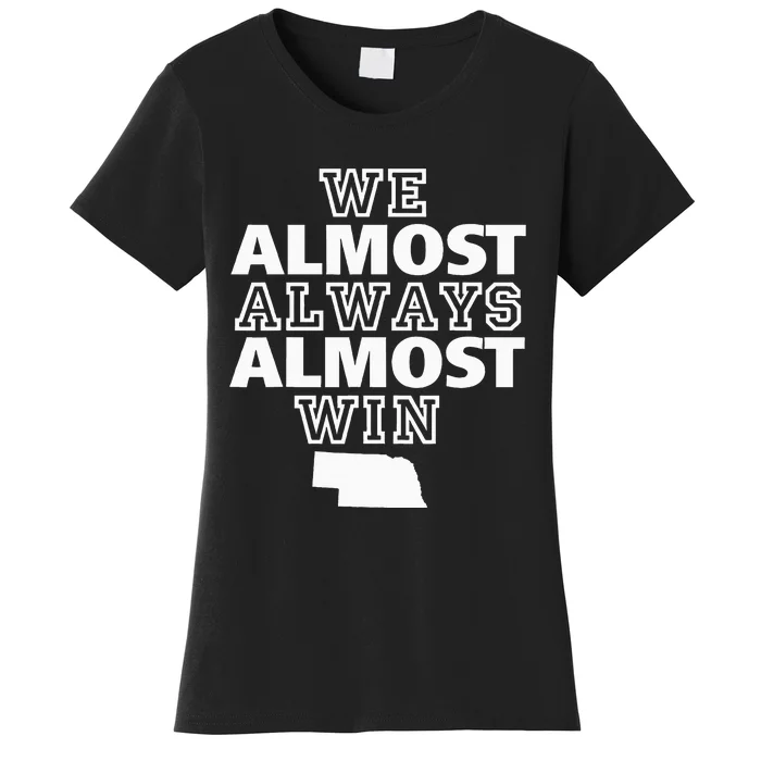 We Almost Always Almost Win Nebraska Map Funny Women's T-Shirt