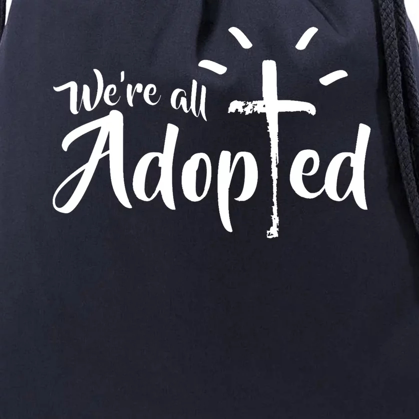 We're All Adopted Christian Cross Drawstring Bag