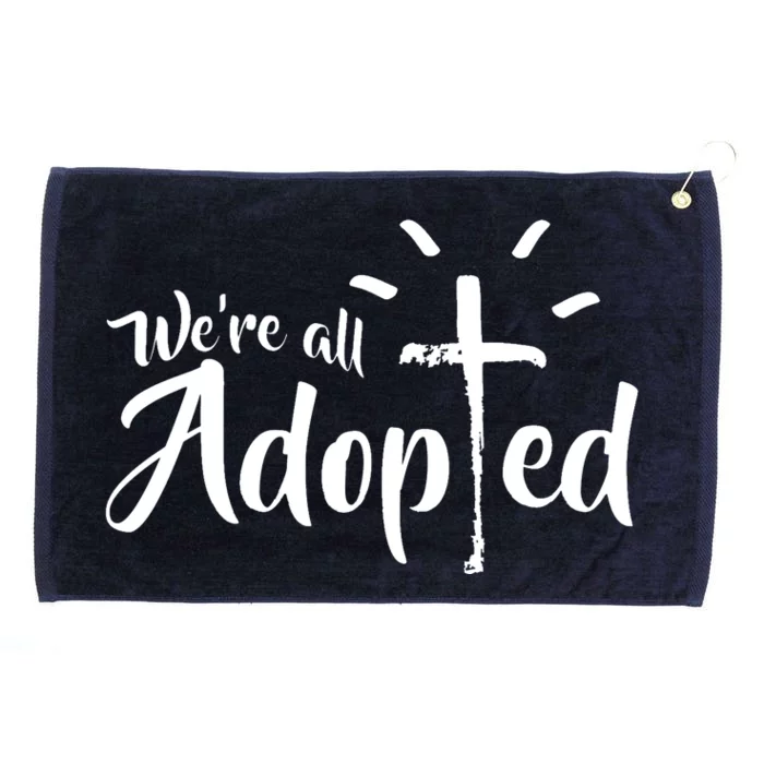 We're All Adopted Christian Cross Grommeted Golf Towel