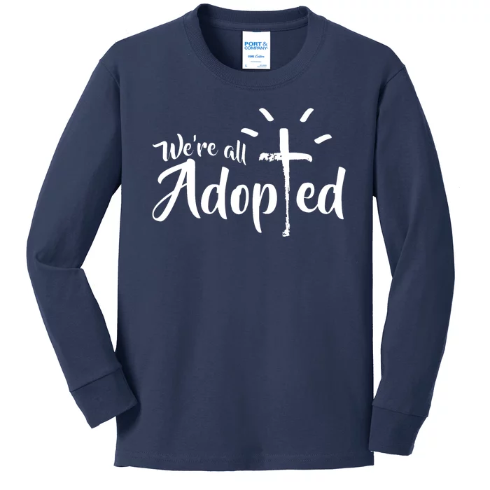 We're All Adopted Christian Cross Kids Long Sleeve Shirt