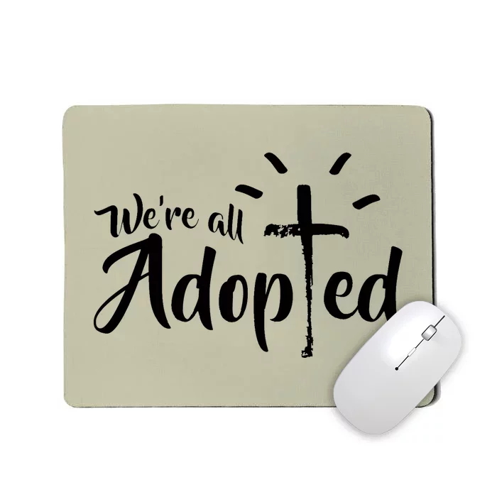 We're All Adopted Christian Cross Mousepad