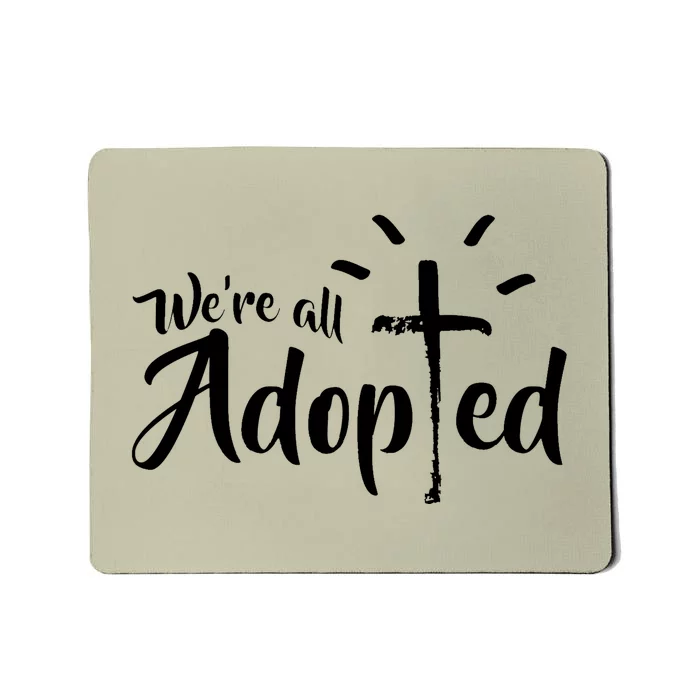 We're All Adopted Christian Cross Mousepad