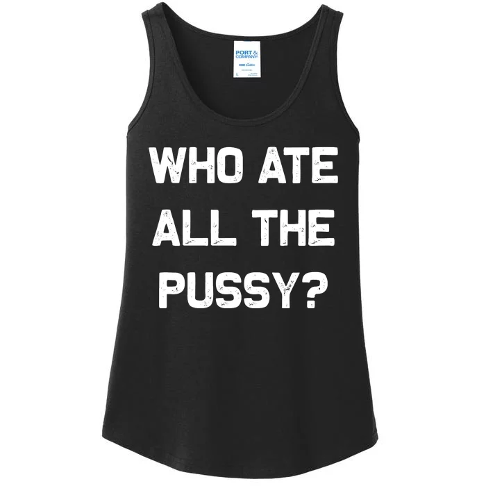 Who Ate All The Pussy Funny Ladies Essential Tank