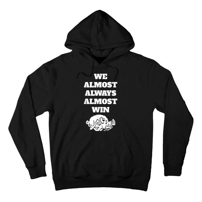 We Almost Always Almost Win Arkansas We Almost Always Almost Win Funny Tall Hoodie