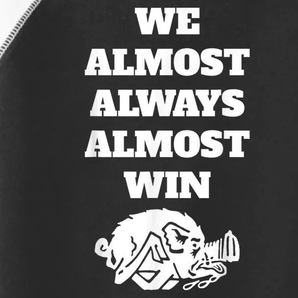 We Almost Always Almost Win Arkansas We Almost Always Almost Win Funny Toddler Fine Jersey T-Shirt