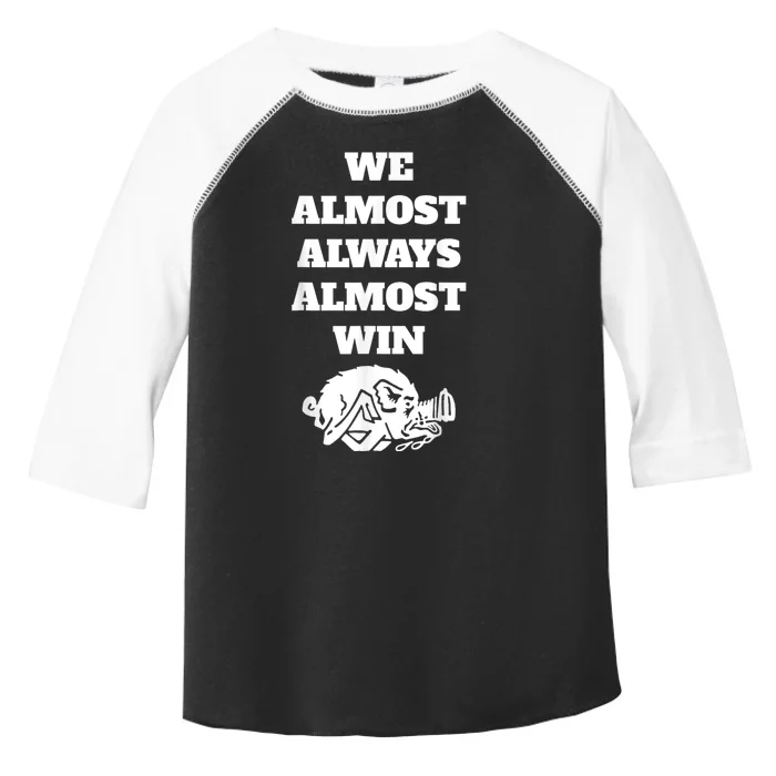 We Almost Always Almost Win Arkansas We Almost Always Almost Win Funny Toddler Fine Jersey T-Shirt