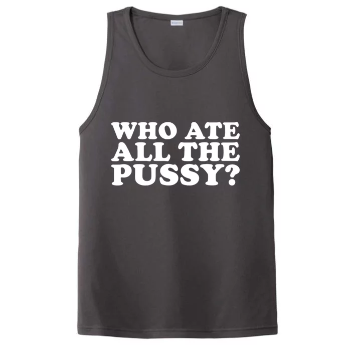 Who Ate All The Pussy Performance Tank