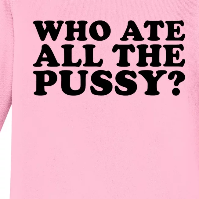 Who Ate All The Pussy Baby Long Sleeve Bodysuit