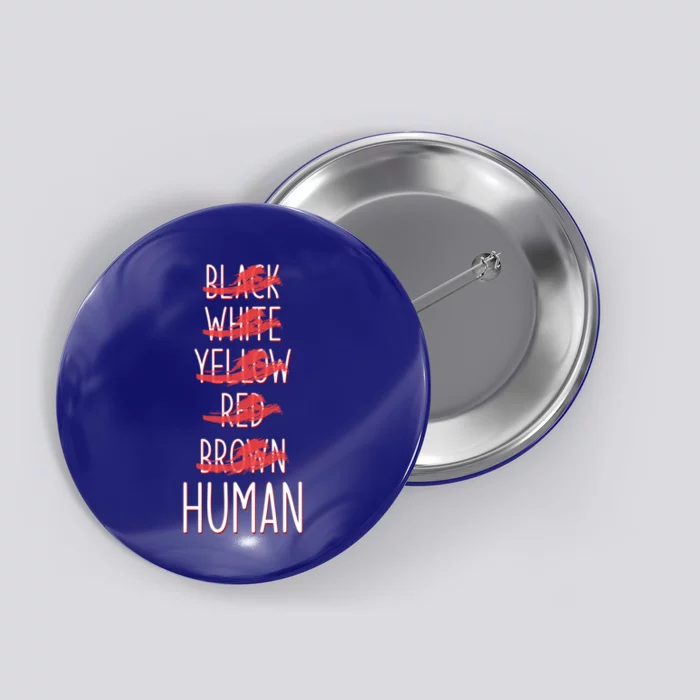 Wa Are All Hu Black White Red Yellow Brown! Lives Matter Gift Button