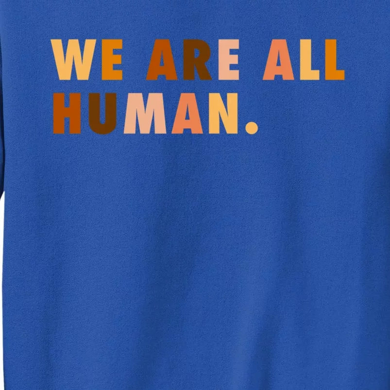 We Are All Hu Skin Tone Gift Sweatshirt