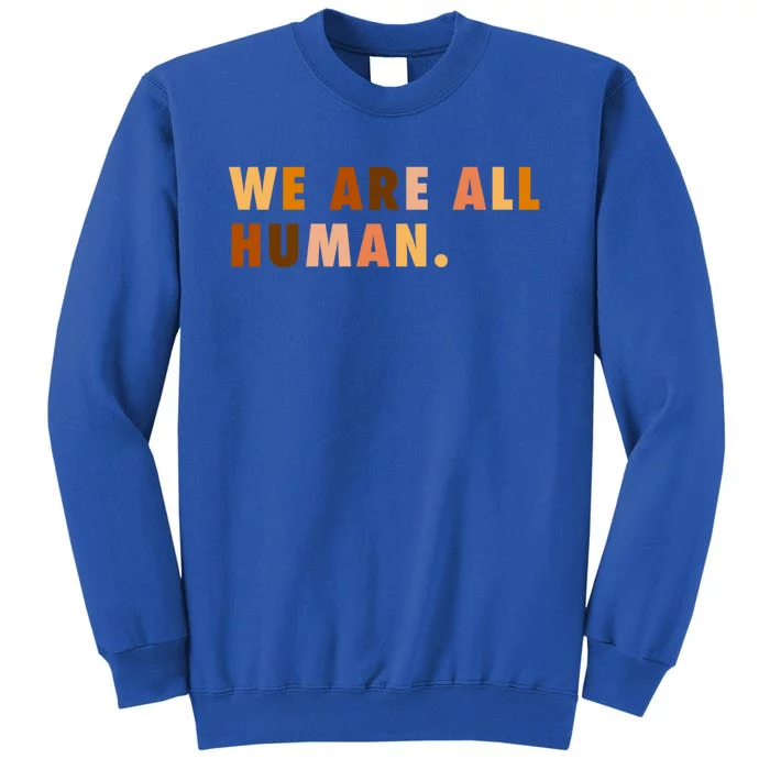 We Are All Hu Skin Tone Gift Sweatshirt