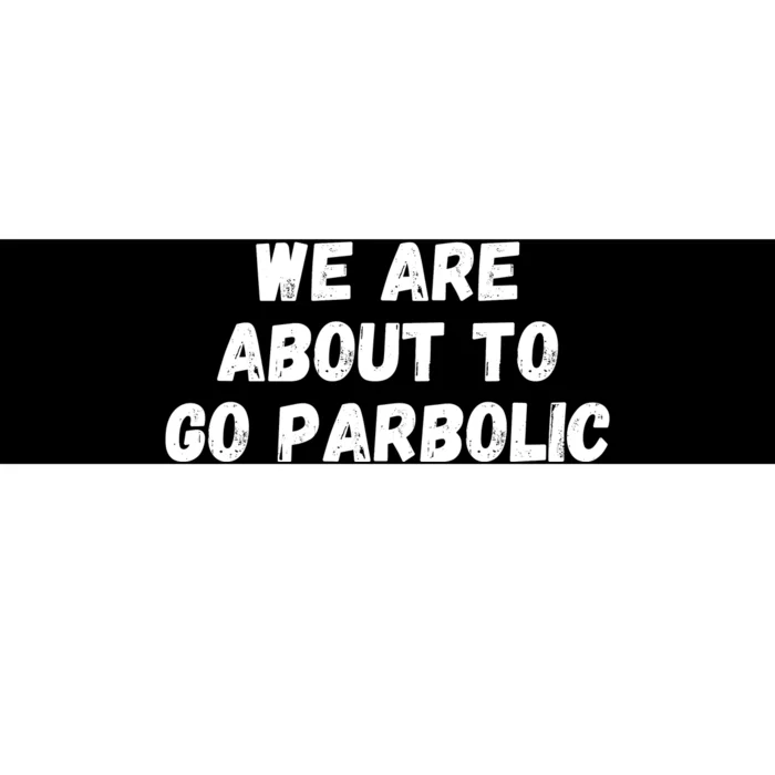 We Are About To Go Parabolic, DeFi, Crypto, HODL, Bitcoin Bumper Sticker