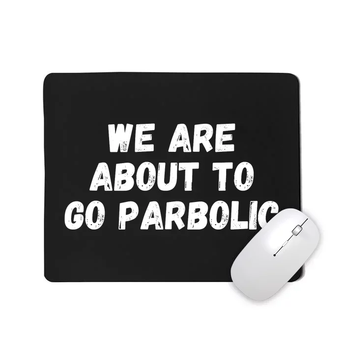 We Are About To Go Parabolic, DeFi, Crypto, HODL, Bitcoin Mousepad