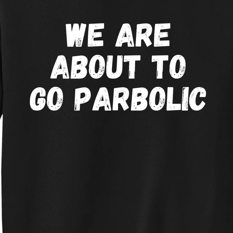 We Are About To Go Parabolic, DeFi, Crypto, HODL, Bitcoin Tall Sweatshirt