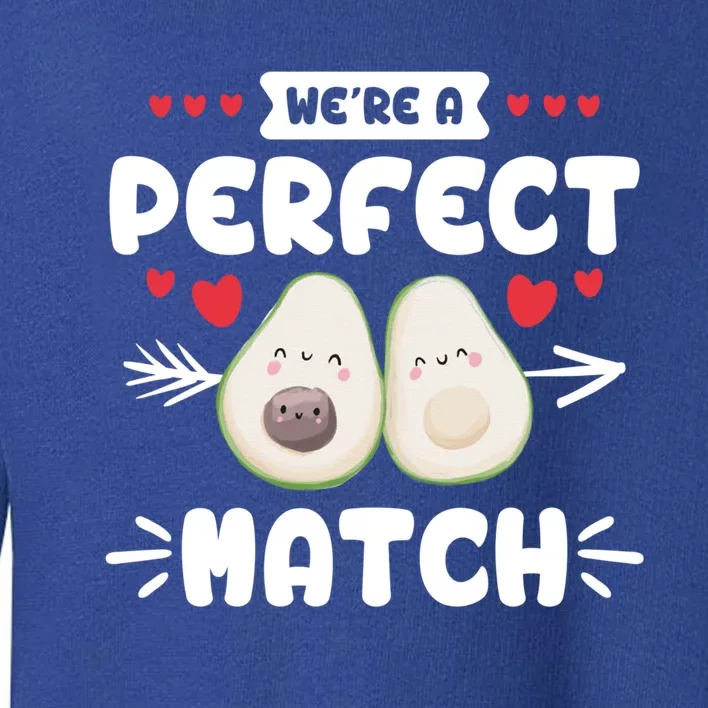 We Are A Perfect Match Couple Love Vegan Valentine's Day Cute Gift Toddler Sweatshirt