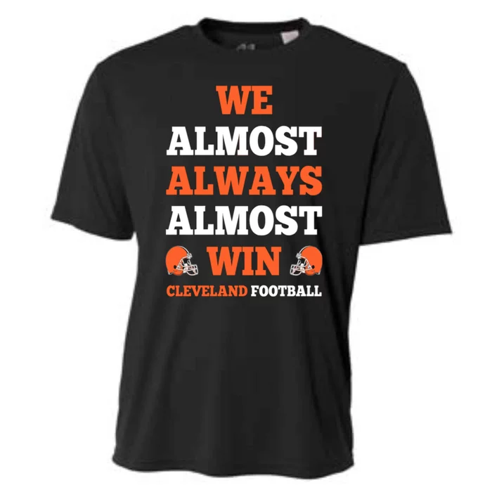 We Almost Always Almost Win Shirt Cleveland Football Cooling Performance Crew T-Shirt