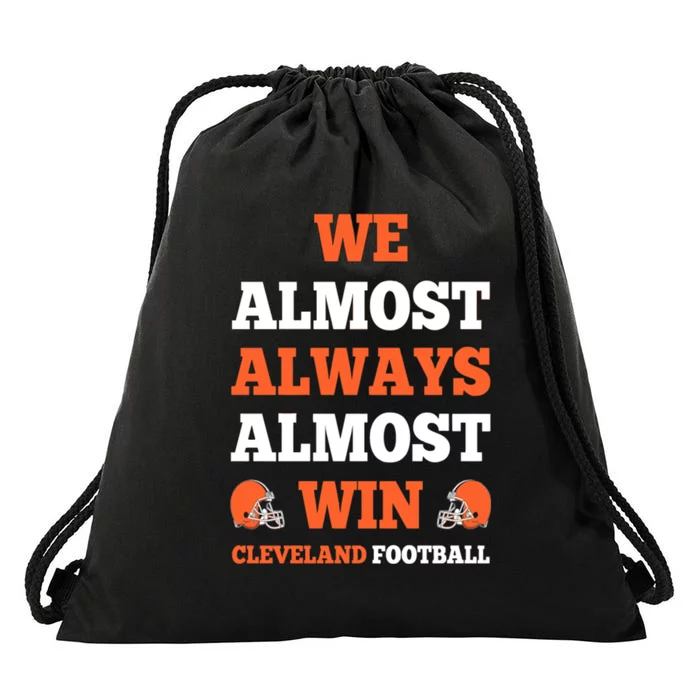 We Almost Always Almost Win Shirt Cleveland Football Drawstring Bag