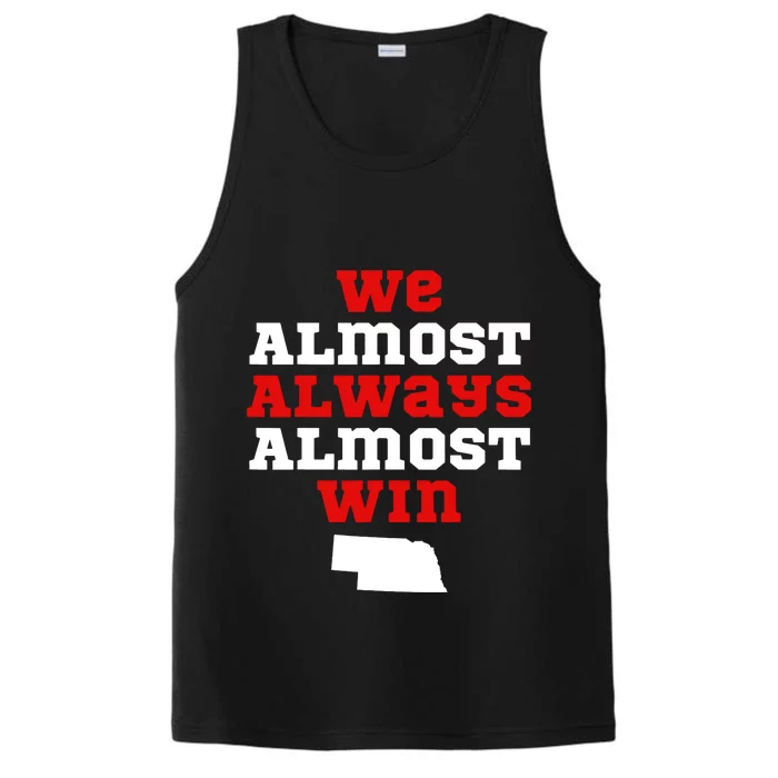 We Almost Always Almost Win Funny Nebraska Football Fans Performance Tank