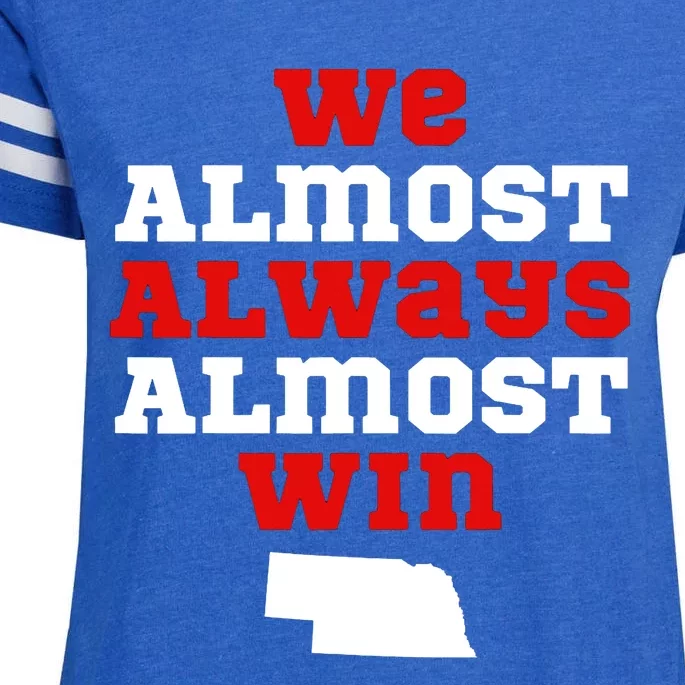 We Almost Always Almost Win Funny Nebraska Football Fans Enza Ladies Jersey Football T-Shirt