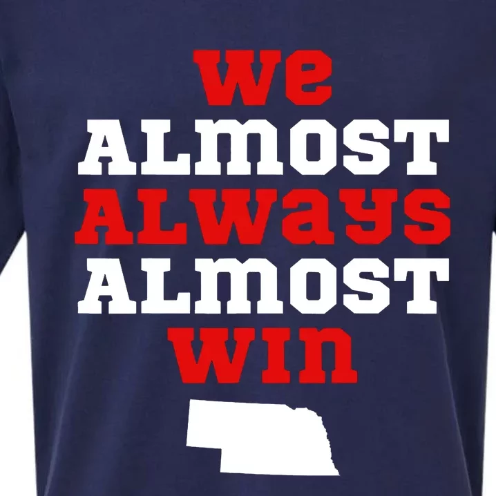 We Almost Always Almost Win Funny Nebraska Football Fans Sueded Cloud Jersey T-Shirt