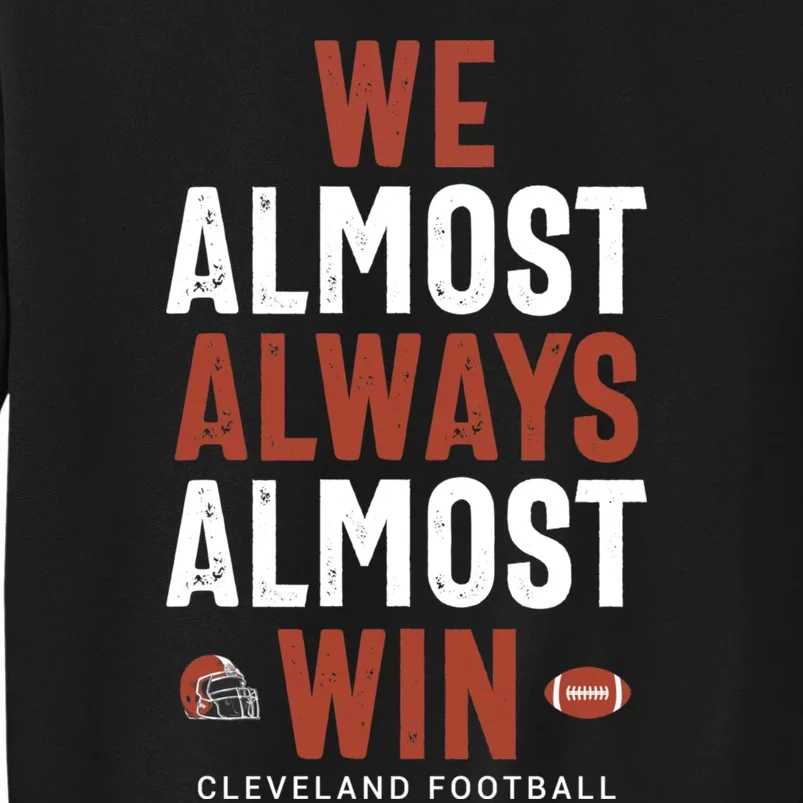 We Almost Always Almost Win Cleveland Football Funny Gift Sweatshirt