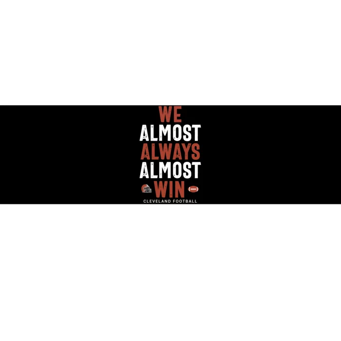 We Almost Always Almost Win Cleveland Football Funny Gift Bumper Sticker