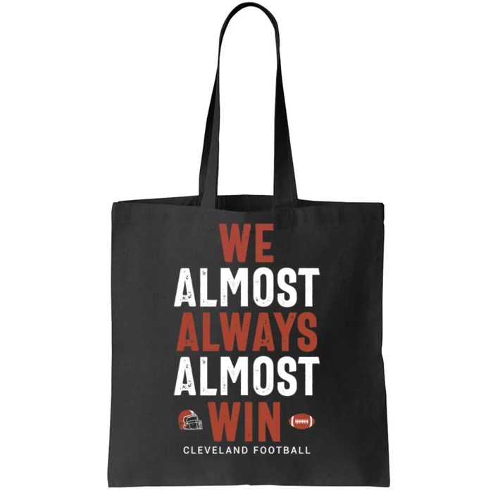 We Almost Always Almost Win Cleveland Football Funny Gift Tote Bag