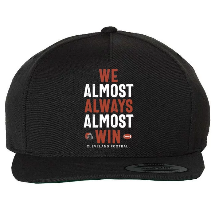 We Almost Always Almost Win Cleveland Football Funny Gift Wool Snapback Cap