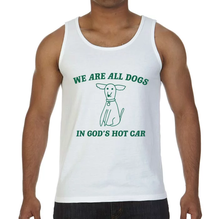 We Are All Dogs In God_s Hot Car Dog Cartoon Comfort Colors® Tank Top