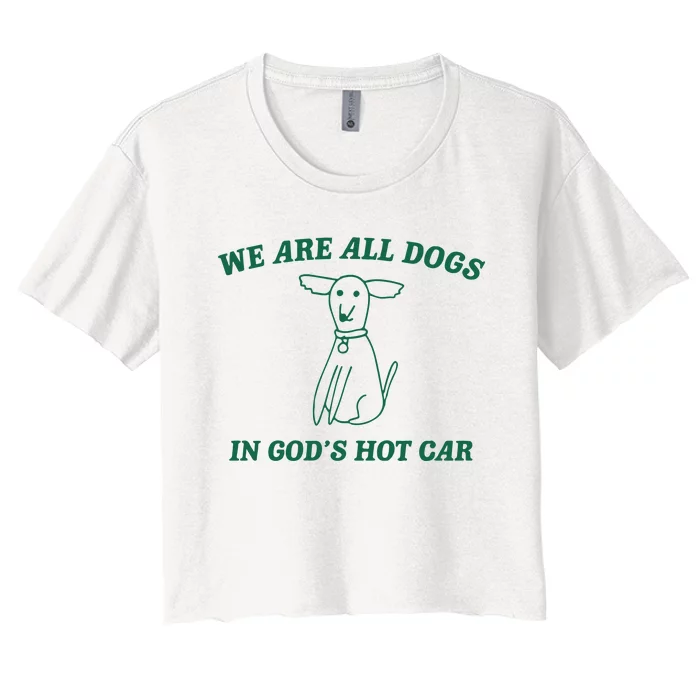 We Are All Dogs In God_s Hot Car Dog Cartoon Women's Crop Top Tee