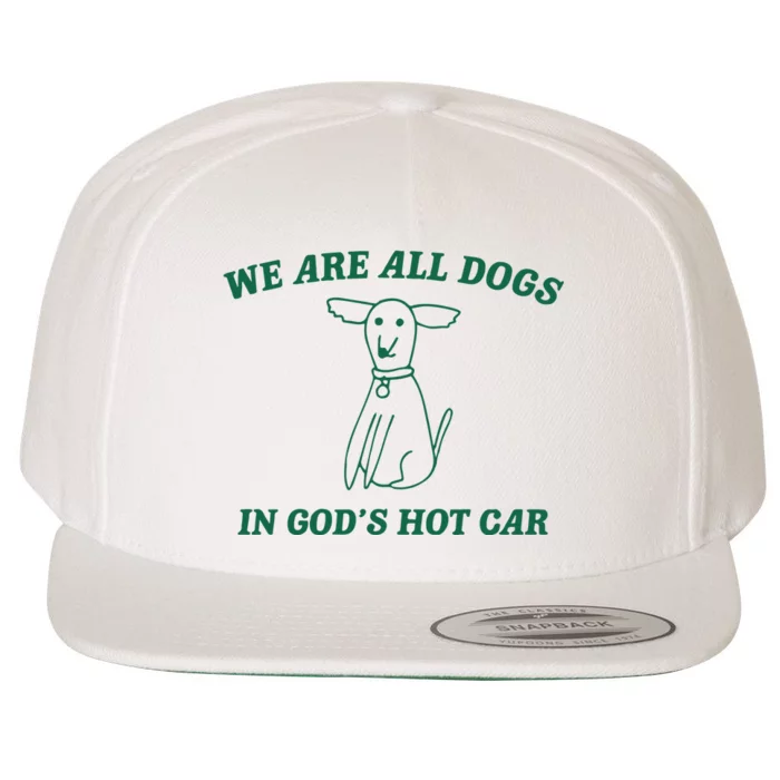 We Are All Dogs In God_s Hot Car Dog Cartoon Wool Snapback Cap