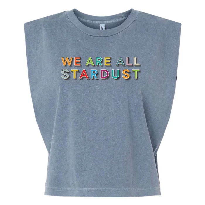 We Are All Stardust Meaningful Gift Garment-Dyed Women's Muscle Tee