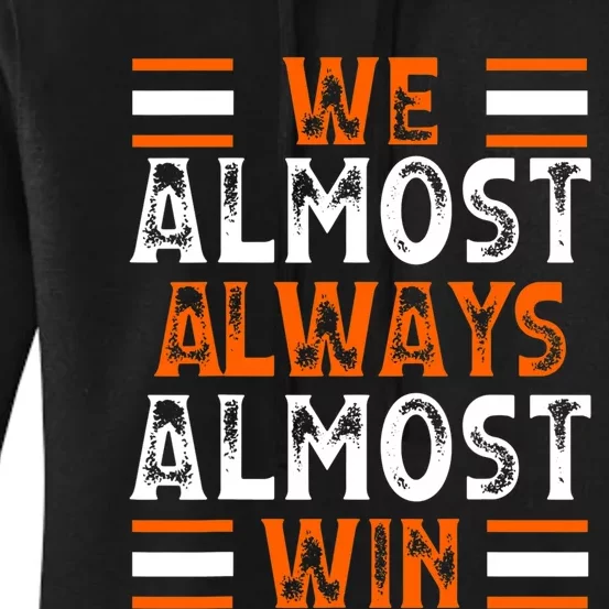 We Almost Always Almost Win Funny Football Fans Women's Pullover Hoodie