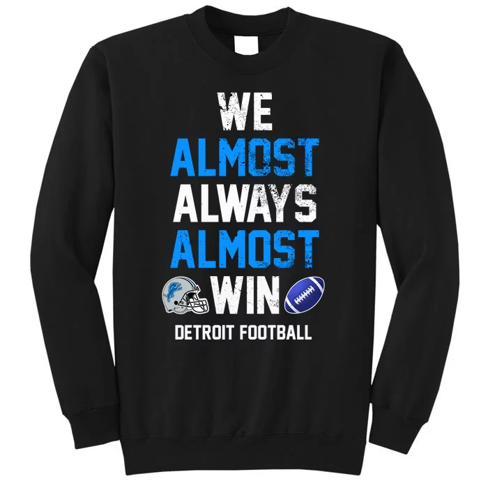 We Almost Always Almost Win Sports Football Funny Lions Tall Sweatshirt