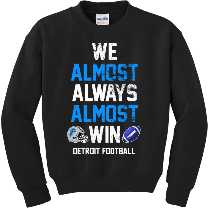 We Almost Always Almost Win Sports Football Funny Lions Kids Sweatshirt