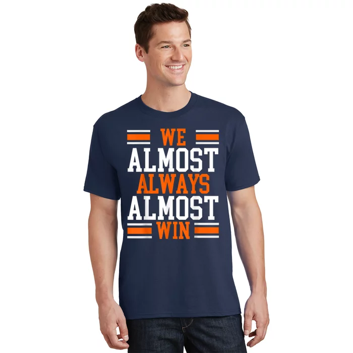 We Almost Always Almost Win Funny Football Fans T-Shirt