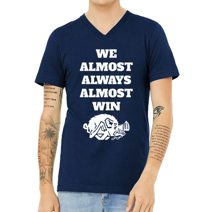 We Almost Always Almost Win V-Neck T-Shirt