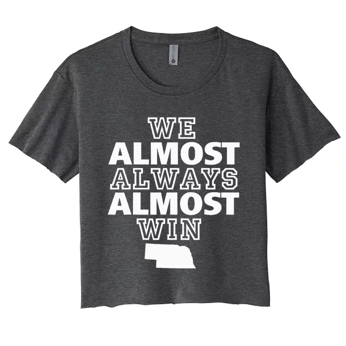 We Almost Always Almost Win Nebraska Map Funny Women's Crop Top Tee