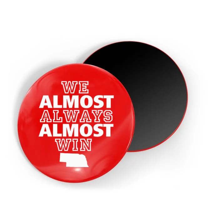 We Almost Always Almost Win Nebraska Map Funny Magnet