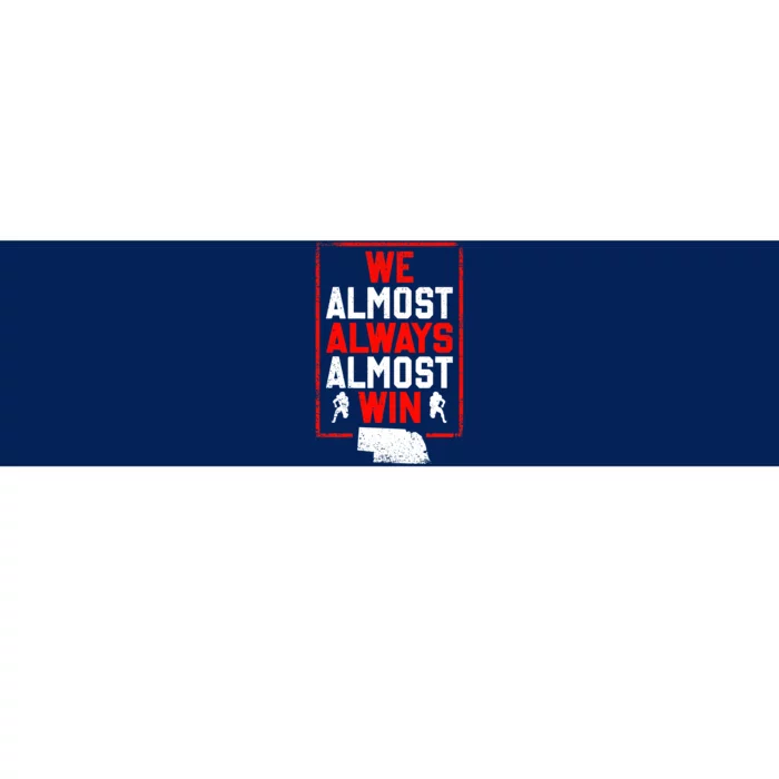 We Almost Always Almost Win Funny Nebraska Football Fans Bumper Sticker