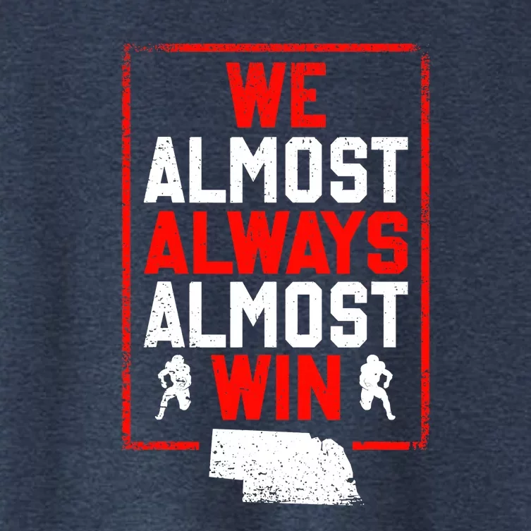 We Almost Always Almost Win Funny Nebraska Football Fans Women's Crop Top Tee