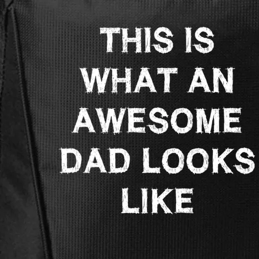 What An Awesome Dad Looks Like Papa Gift Fathercute Giftday Husband Gift City Backpack