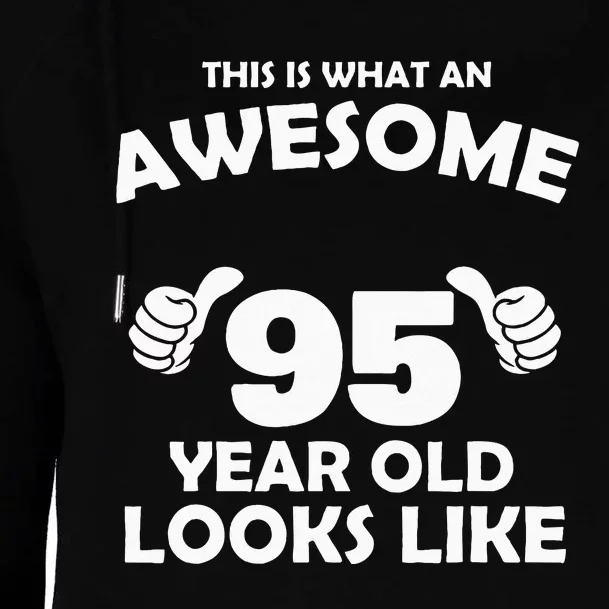 What An Awesome 95 Year Old Looks Like Birthday Bday Womens Funnel Neck Pullover Hood