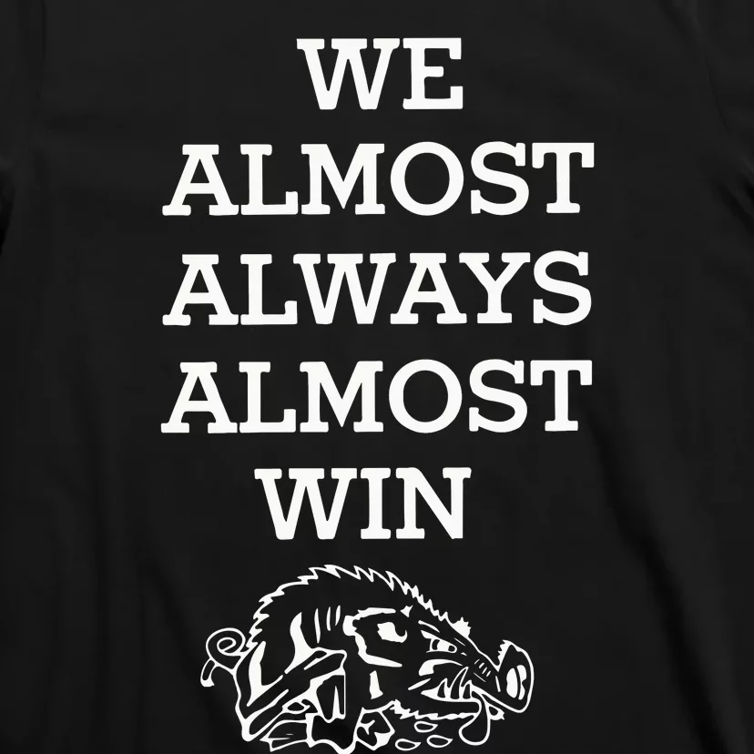 We Almost Always Almost Win Hog T-Shirt