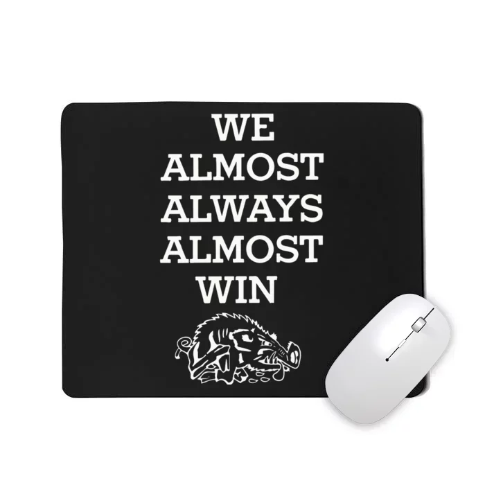 We Almost Always Almost Win Hog Mousepad