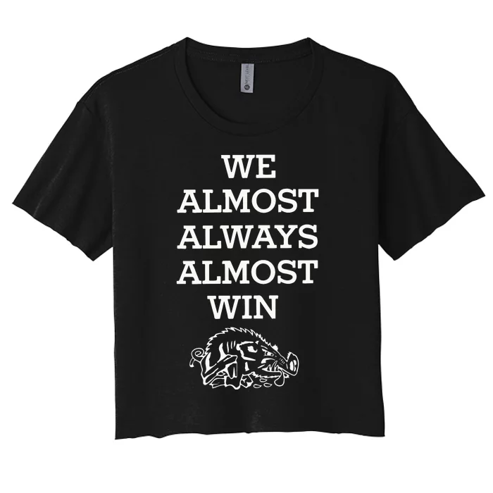 We Almost Always Almost Win Hog Women's Crop Top Tee