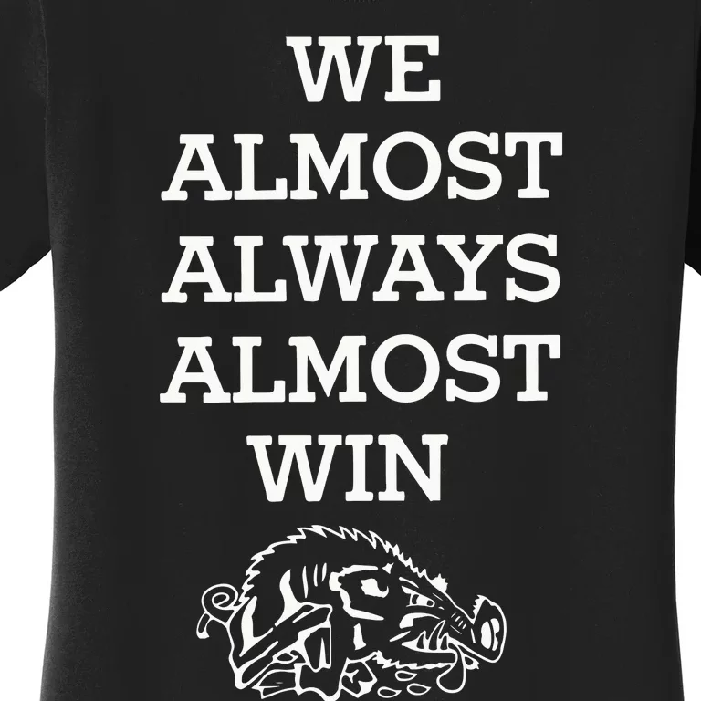 We Almost Always Almost Win Hog Women's T-Shirt